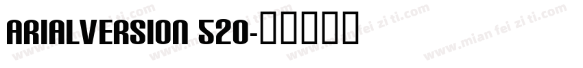 ArialVersion 520字体转换